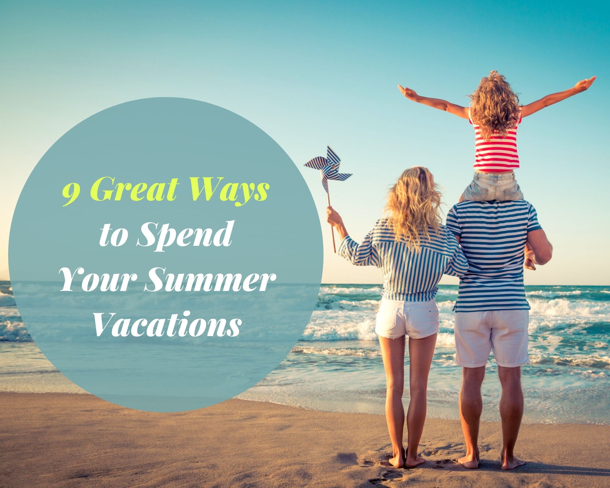 9 Great Ways to Spend Your Summer Vacations SaralStudy