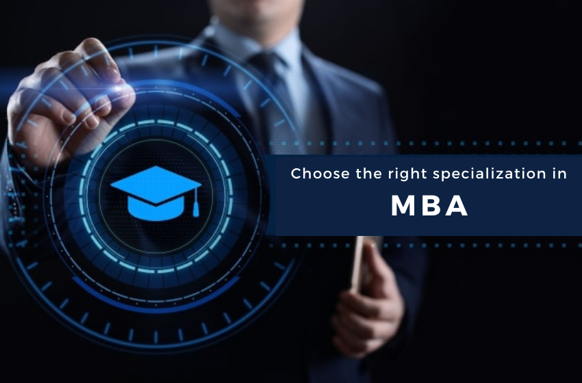 Choosing The Right MBA Specialization: A Career Focused Guide