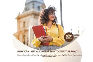 How Can I Get A Scholarship To Study Abroad?