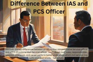 What Is The Difference Between IAS and PCS Officer?