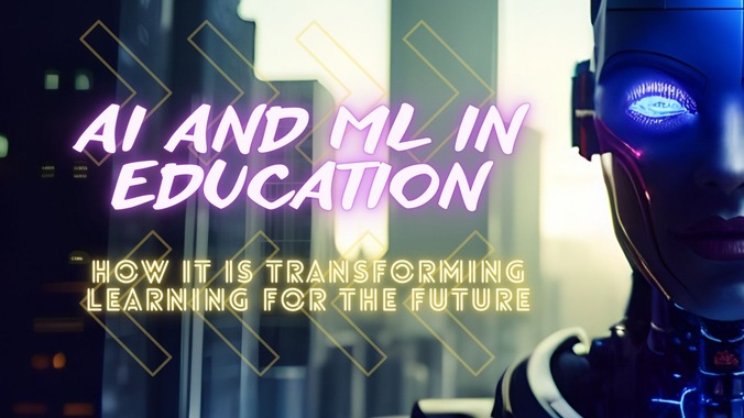 How AI and ML in Education Are Transforming Learning for the Future